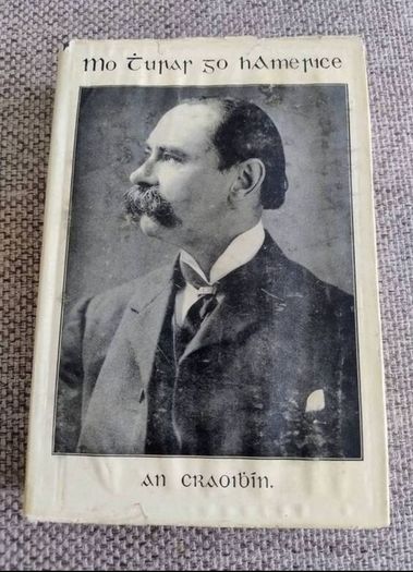 Mo Turur go hAmerice by An Craoibhin 1937 hardback with dustcover by Douglas Hyde The Little Branch and My Travels in America in good condition with some wear to the dustcover see photos and some writing on the inside page FREE POSTAGE INCLUDED
