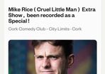 Mike Rice (Cruel little man show) / City limits Cork / 2nd OCT