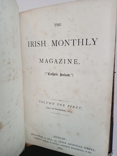 The Irish Monthly Magazine: (''Catholic Ireland'') Volume the First, July to December, 1873 Edited by Rev. Matthew Russell (PT173)