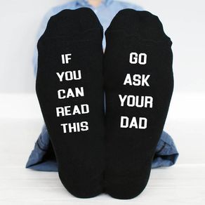 If You Can Read This, go ask your dad funny socks