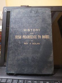 History of the Irish Pilgrimage to Rome by Rev J Nolan