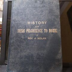 History of the Irish Pilgrimage to Rome by Rev J Nolan