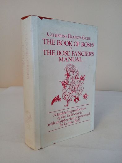 The Book of Roses or, The Rose Francier's Manual by Catherine Frances Gore (HQ270)