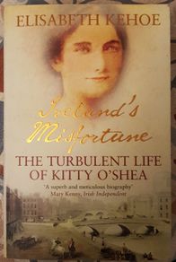 Ireland's Misfortune: The Turbulent Life Of Kitty O'Shea by Elisabeth Kehoe