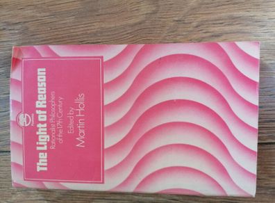 Book The Light of Reason: Rationalist Philosophers of the 17th Century by Martin Hollis