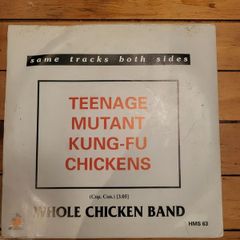 The Whole Chicken Band Teenage Mutant Kung Fu Chickens 7 inch single Harmac 1985