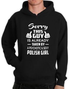 Sorry This Guy Is Taken By A Sexy Polish Girl Hoodie size S-XXL