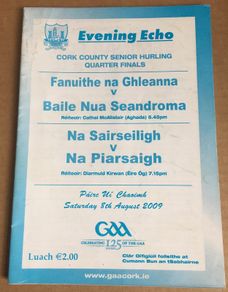 8th August 2009 GAA (Hurling) Programme. Cork County Senior Hurling Quarter Finals. Fanuithne na Ghleanna V Baile Nua Seandroma & Na Sairseiligh V Na Piarsaigh @ Pairc Ui Chaoimh