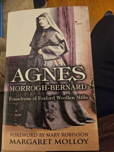 Agnes Morrogh-bernard. Foundress Of Foxford Wollen Mills. By Margaret Molloy. Signed Paperback Edition In Good Condition. See Photos For Same.