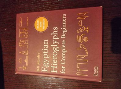 Egyptian Hieroglyphs for Complete Beginners: The Revolutionary New Approach to Reading the Monuments