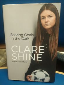 Clare Shine - Scoring Goals in the Dark (signed)