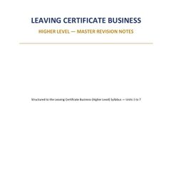 H1 Leaving Cert Business Higher Level Master Notes (Complete Units 1-7)
