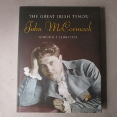 John Mc Cormack - The Great Irish Tenor