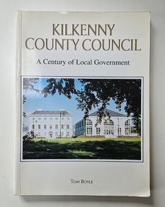Kilkenny County Council a Century of Local Government - Kilkenny History Book - Irish History Book