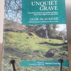 The Unquiet Grave: Glor na hUaighe - Kerry's burial grounds through the ages 2012 card covers FREEPOST
