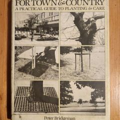 Trees For Town & Country A Practical Guide To Planting And Care. By Peter Bridgeman. First Edition Hardback With Dustjacket In Good Condition.