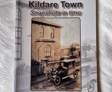 Kildare Town: Snapshots in Time by Mario Corrigan & Joseph Connelly