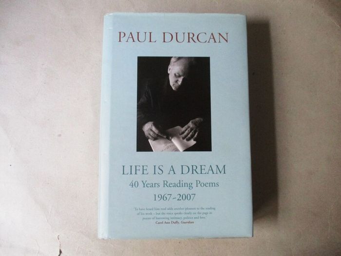 Paul Durcan - Life Is A Dream, 1967 - 2007
