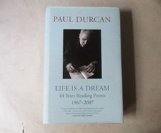 Paul Durcan - Life Is A Dream, 1967 - 2007