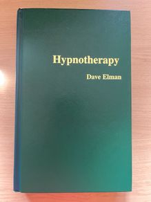 Hypnotherapy ( A classic work in the literature of Hypnotism)  Dave Elman