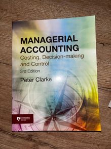 Managerial Accounting Costing, Decision Making and Control 3rd edition by Peter Clarke