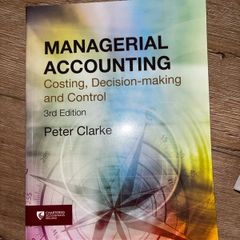 Managerial Accounting Costing, Decision Making and Control 3rd edition by Peter Clarke