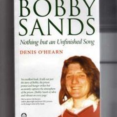 Bobby Sands - Nothing But An Unfinished Song