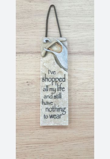 History & Heraldry Hanging Resin Wall Plaque I've Shopped My Life Nothing Wear