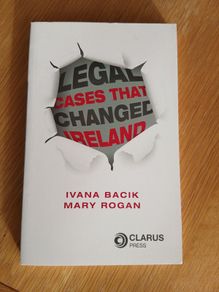Legal Cases That Challenge Ireland by Inana Bacik and Mary Rogan.