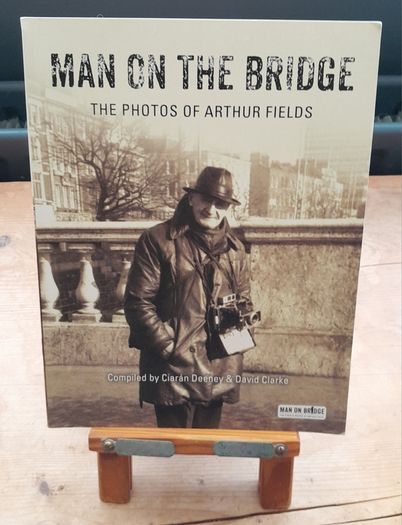 Man on the Bridge - The Photos of Arthur Fields Book