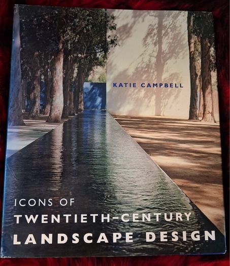 Icons Of Twentieth- Century Landscape Design / Katie Campbell / 2006