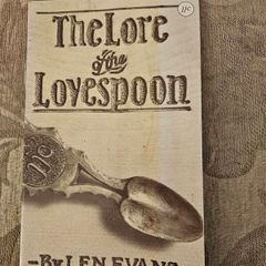 The Lore Of The Lovespoon. By Len Evans. First Edition Paperback In Good Condition. See Photos For Same.