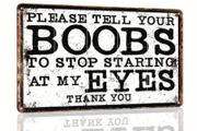 Boobs and Eyes : Metal Sign