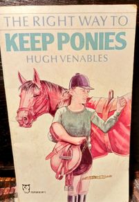 1975. The Right Way To Keep Ponies. Hugh Venables.