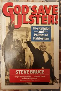 God Save Ulster: The Religion And Politics Of Paisleyism by Steve Bruce