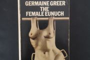 Germaine Greer - The Female Eunuch