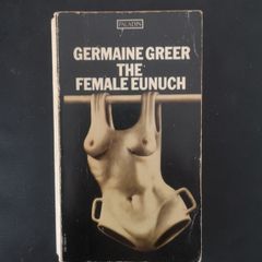Germaine Greer - The Female Eunuch
