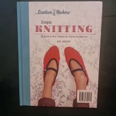Creative Makeovers SIMPLE KNITTING - 30 Quick-to-Knit Projects for Stylish  Accessories