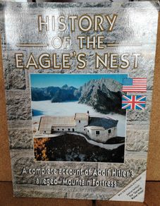History of the Eagle's Nest by Florian M. Beierl (6th English Edition, 2007)