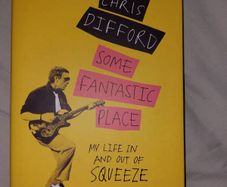 For Sale Chris Difford, Some Fantastic Place My Life In and Out of Squeeze Signed, 2017, Hardback