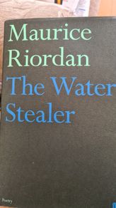 The Water Stealer. By Maurice Riordan. Hardback With Dustjacket In Very Good Condition.