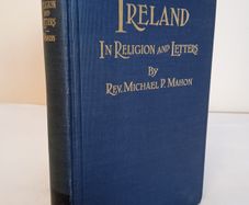 Ireland in Religion and Letters; or, Discourses and Writings of Catholic and Irish interest by Rev. Michael P. Mahon (HQ701)