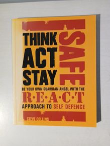 Think Act Stay Safe With REACT Self Defence by Steve Collins