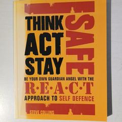 Think Act Stay Safe With REACT Self Defence by Steve Collins
