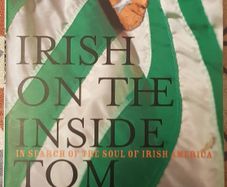 Irish On The Inside: In Search Of The Soul Of Irish America by Tom Hayden