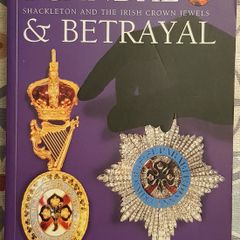 Scandal & Betrayal: Shackleton And The Irish Crown Jewels by John Cafferky & Kevin Hannafin