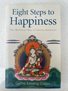 Eight Steps To Happiness - Buddhist way of loving kindness by Geshe Kelsang Grayson