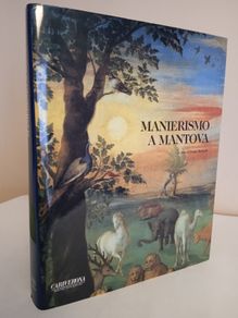 Manierismo A Mantova: La Pittura Da Giulio Romano Alleta Di Rubens by Sergio Marinelli (RB195)