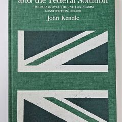 Ireland and the Federal Solution - Irish Political History Book - Anglo Irish Politics History Book