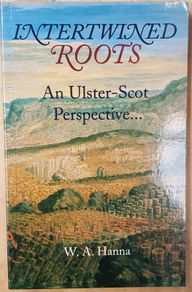 Intertwined Roots: An Ultser-Scot Perspective by W.A. Hanna